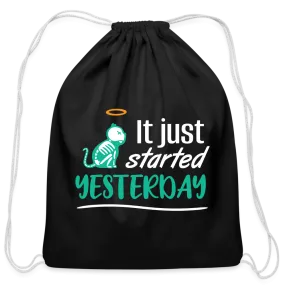 It just started yesterday Drawstring Bag