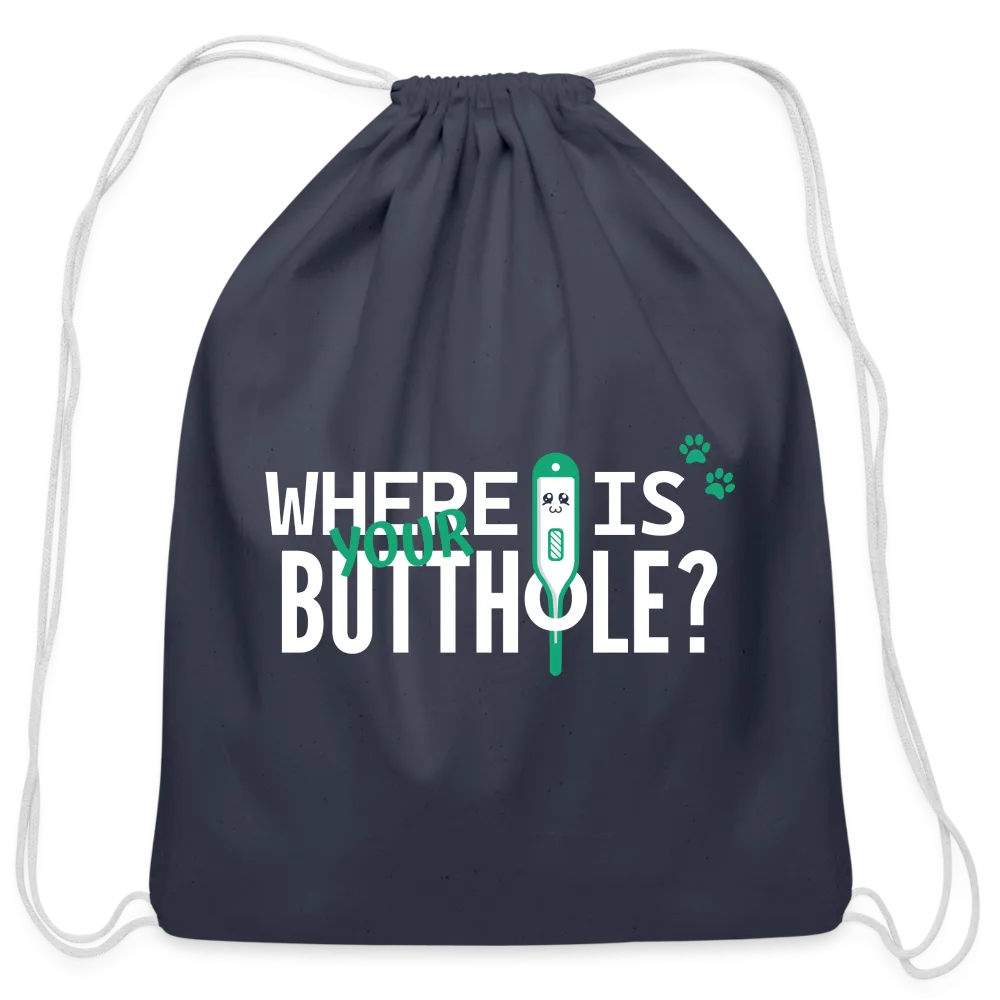 Where is your buthole Drawstring Bag