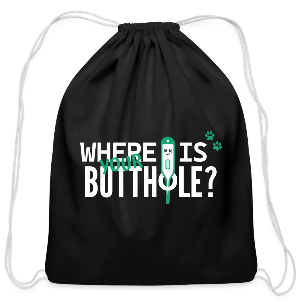 Where is your buthole Drawstring Bag