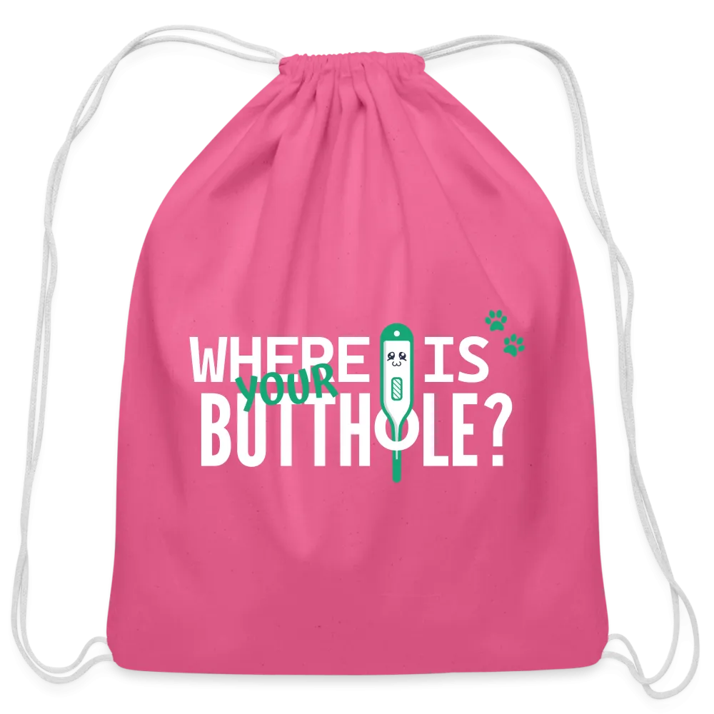 Where is your buthole Drawstring Bag