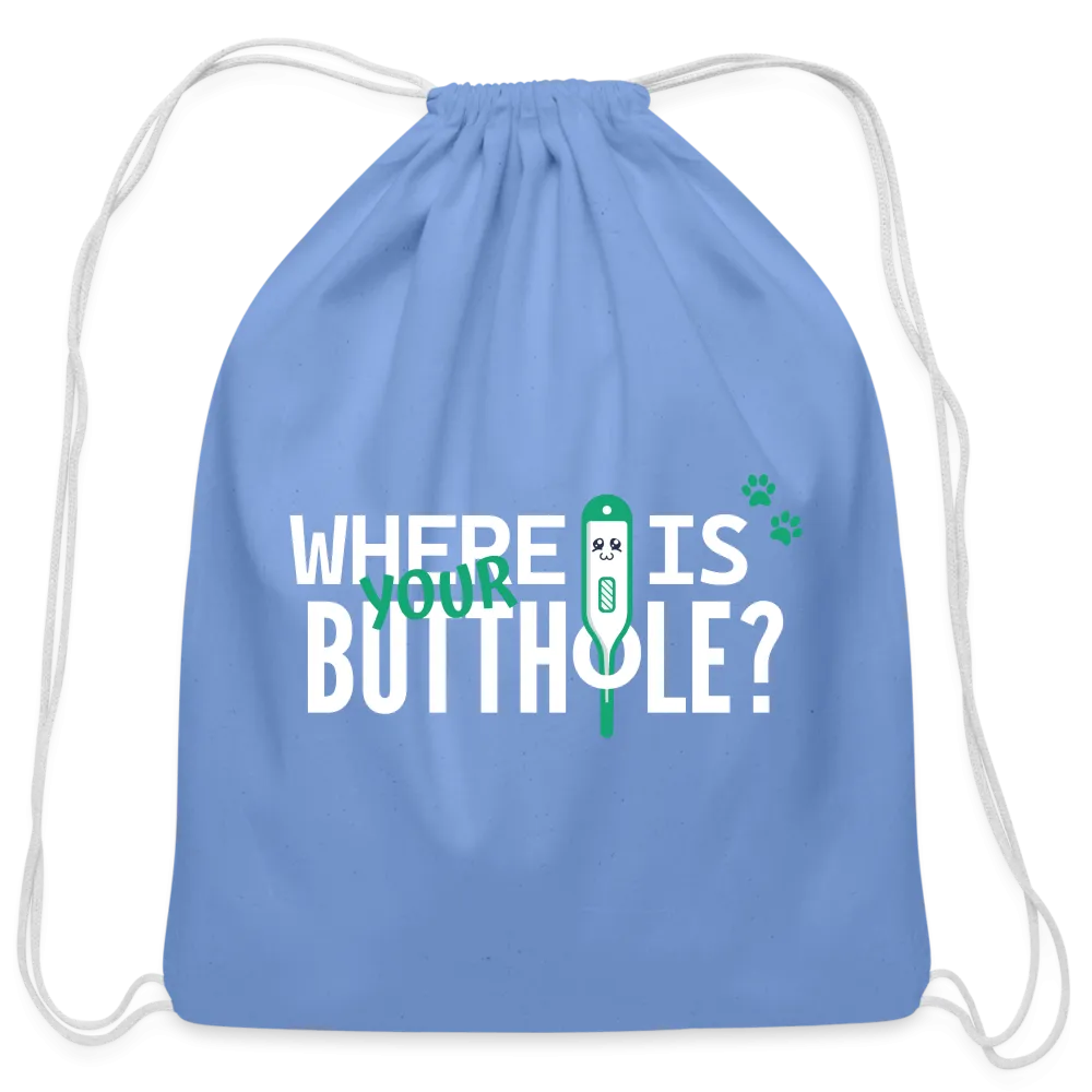 Where is your buthole Drawstring Bag