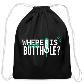 Where is your buthole Drawstring Bag